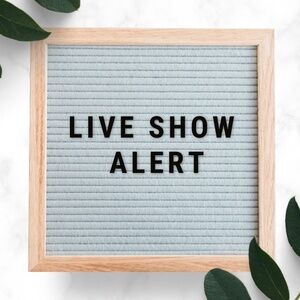 LIVE SHOW ALERT